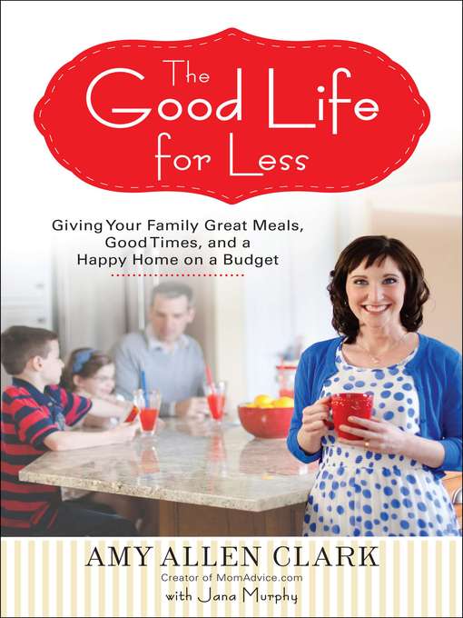 Title details for The Good Life for Less by Amy Allen Clark - Available